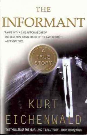 THE INFORMANT A TRUE STORY KURT EICHENWALD