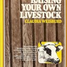 RAISING YOUR OWN LIVESTOCK CLAUDIA WEISBURD