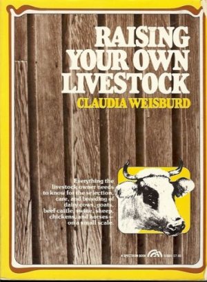 RAISING YOUR OWN LIVESTOCK CLAUDIA WEISBURD