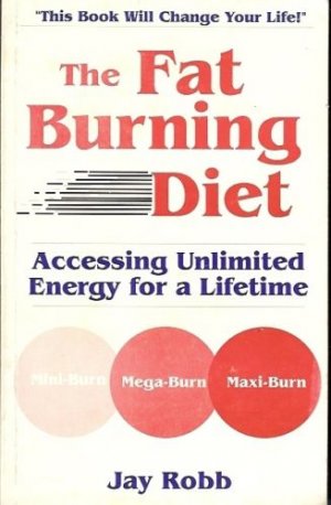 THE FAT BURNING DIET ACCESSING UNLIMITED ENERGY FOR A L