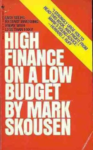 HIGH FINANCE ON A LOW BUDGET BY MARK SKOUSEN