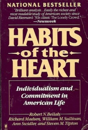 HABITS OF THE HEART INDIVIDUALISM & COMMITMENT IN AMERI