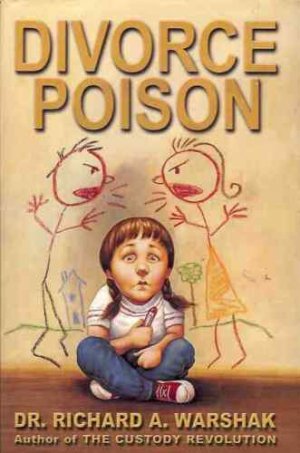 DIVORCE POISON PROTECTING THE PARENT CHILD BOND FROM A