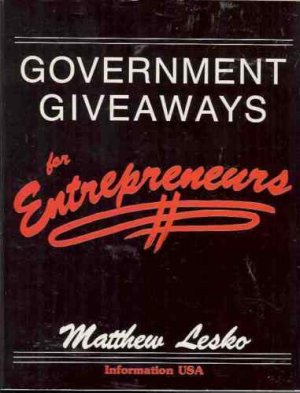 GOVERNMENT GIVEAWAYS FOR ENTREPRENEURS MATTHEW LESKO