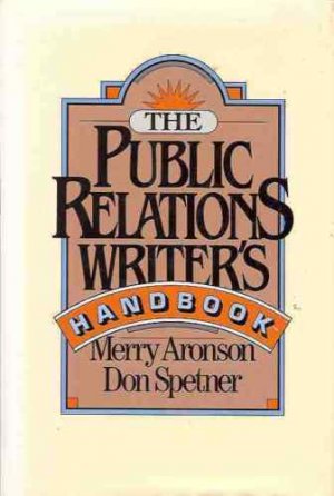 THE PUBLIC RELATIONS WRITER'S HANDBOOK ARONSON & SPETNE