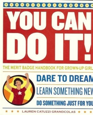 YOU CAN DO IT!  THEMERIT BADGE HANDBOOK FOR GROW-UP GIR