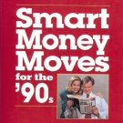 MONEY SMART MONEY MOVES FOR THE 90s