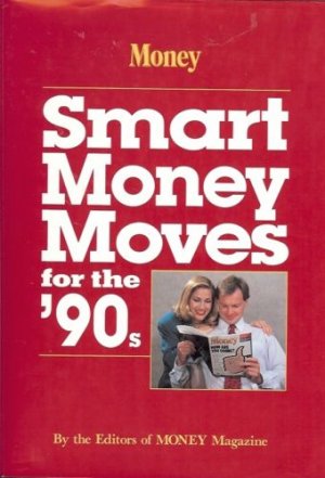 MONEY SMART MONEY MOVES FOR THE 90s