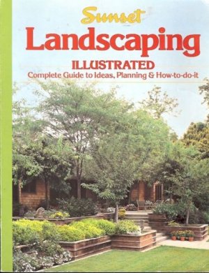 LANDSCAPING ILLUSTRATED SUNSET COMPLETE GUIDE TO IDEAS,