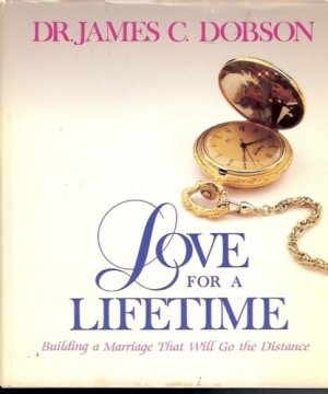 LOVE FOR LIFETIME BUILDING A MARRIAGE THAT WILL GOT HE