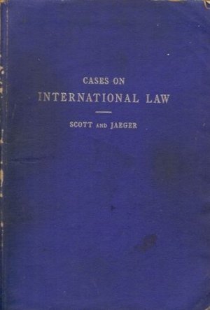 CASES ON INTERNATIONAL LAW SCOTT & JAEGER