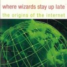WHERE WIZARDS STAY UP LATE THE ORIGINS OF THE INTERNET