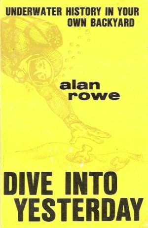 DIVE INTO YESTERDAY UNDERWATER HISTORY IN YOUR OWN BACK