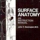 SURFACE ANATOMY AN INSTRUCTION MANUAL JOHN BASMAJIAN,