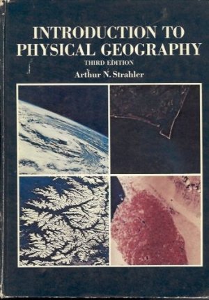 INTRODUCTION TO PHYSICAL GEOGRAPHY A.N. STRAHLER