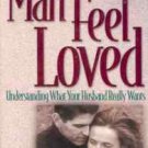 WHAT MAKES A MEN FEEL LOVED UNDERSTANDING WHAT YOUR HUS
