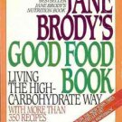 JANE BRODY'S GOOD FOOD BOOK HIGH CARBOHYDRATE WAY