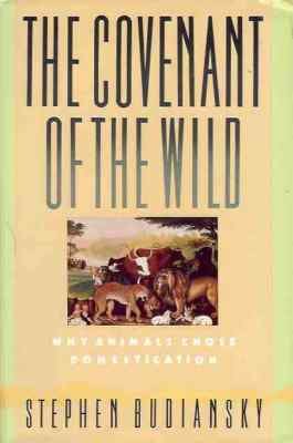 THE COVENANT OF THE WILD WHY ANIMALS CHOSE DOMESTICATIO