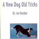 HOW TO TEACH A NEW DOG OLD TRICKS DR IAN DUNBAR