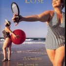 NOTHING TO LOSE A GUIDE TO SANE LIVING IN A LARGE BODY