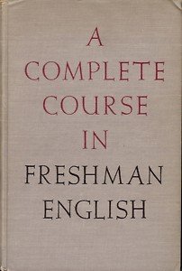 A COMPLETE COURSE IN FRESHMAN ENGLISH 1945