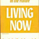 GOD DOES NOT OPERATE  IN THE FUTURE LIVING NOW