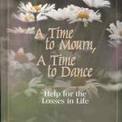 A TIME TO MOURN A TIME TO DANCE HELP FOR THE LOSSES IN