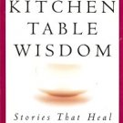 KITCHEN TABLE WISDOM STORIES THAT HEAL 1997
