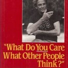 WHAT DO YOU CARE WHAT OTHER PEOPLE THINK? FURTHER ADVENTURES OF A CURIOUS CHARAC