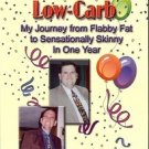 LIVIN' LA VIDA LOW CARB MY JOURNEY FROM FLABBY FAT TO SENSATIONALLY SKINNY IN