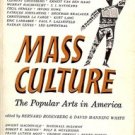 MASS CULTURE THE POPULAR ARTS IN AMERICA BY ROSENBERG & MANNIING WHITE