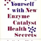 HELPING YOURSELF WITH NEW ENZYME CATALYST HEALTH SECRETS