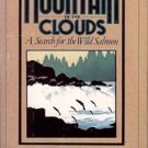 MOUNTAIN IN THE CLOUDS A SEARCH FOR THE WILD SALMON