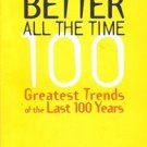 IT'S GETTING  BETTER ALL THE TIME 100 GREAT TRENDS OF THE LAST 100 YEARS 2000
