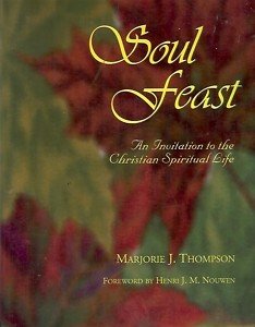 SOUL FEAST AN INVITATION TO THE CHRISTIAN SPIRITUAL LIF