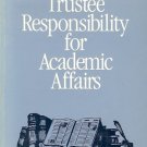 TRUSTEE RESPONSABILITY FOR ACADEMIC AFFAIRS RICHARD P. CHAIT & ASSOCIATES 1984