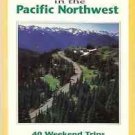 QUICK ESCAPES IN THE PACIFIC NORTHWEST 40 WEEKENDS TRIP