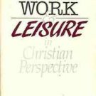 WORK & LEISURE IN CHRISTIAN PERSPECTIVE