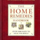 THE HOME REMEDIES HANDBOOK OVER 1000 WAYS TO HEAL YOURSELF