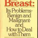 THE BREAST ITS PROBLEMS BENIGN & MALIGNANT & HOW TO DEA