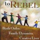 BORN TO REBEL BIRTH ORDER, FAMILY DYNAMICS, & CREATIVE