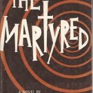 THE MARTYRED A NOVEL BY RICHARD E. KIM
