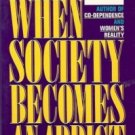 WHEN SOCIETY BECOMES AN ADDICT  1987