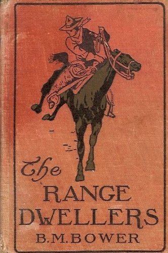 THE RANGE DWELLER BY B.M. BOWER 1907