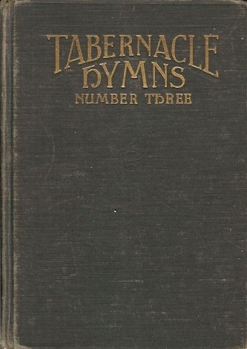 TABERNACLE HYMNS NUMBER THREE