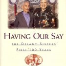 HAVING OUR SAY THE DELANY SISTERS' FIRST 100 YEARS