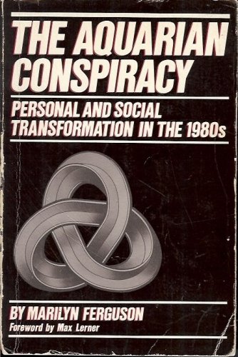 THE AQUARIAN CONSPIRACY PERSONAL & SOCIAL TRANSFORMATION IN THE 1980s