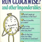 WHY DO CLOCKS RUN CLOCKWISE? AND OTHER IMPONDERABLE BY DAVID FELDMAN
