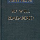 SO WELL REMEMBERED BY JAMES HILTON 1945