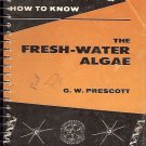 HOW TO KNOW FRESH WATER ALGAE BY G.W. PRESCOTT 1964